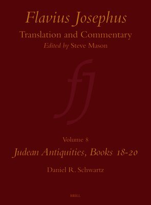 Daniel R. Schwartz - Flavius Josephus: Translation and Commentary, Volume 8: Judean Antiquities, Books 18-20, Inbunden