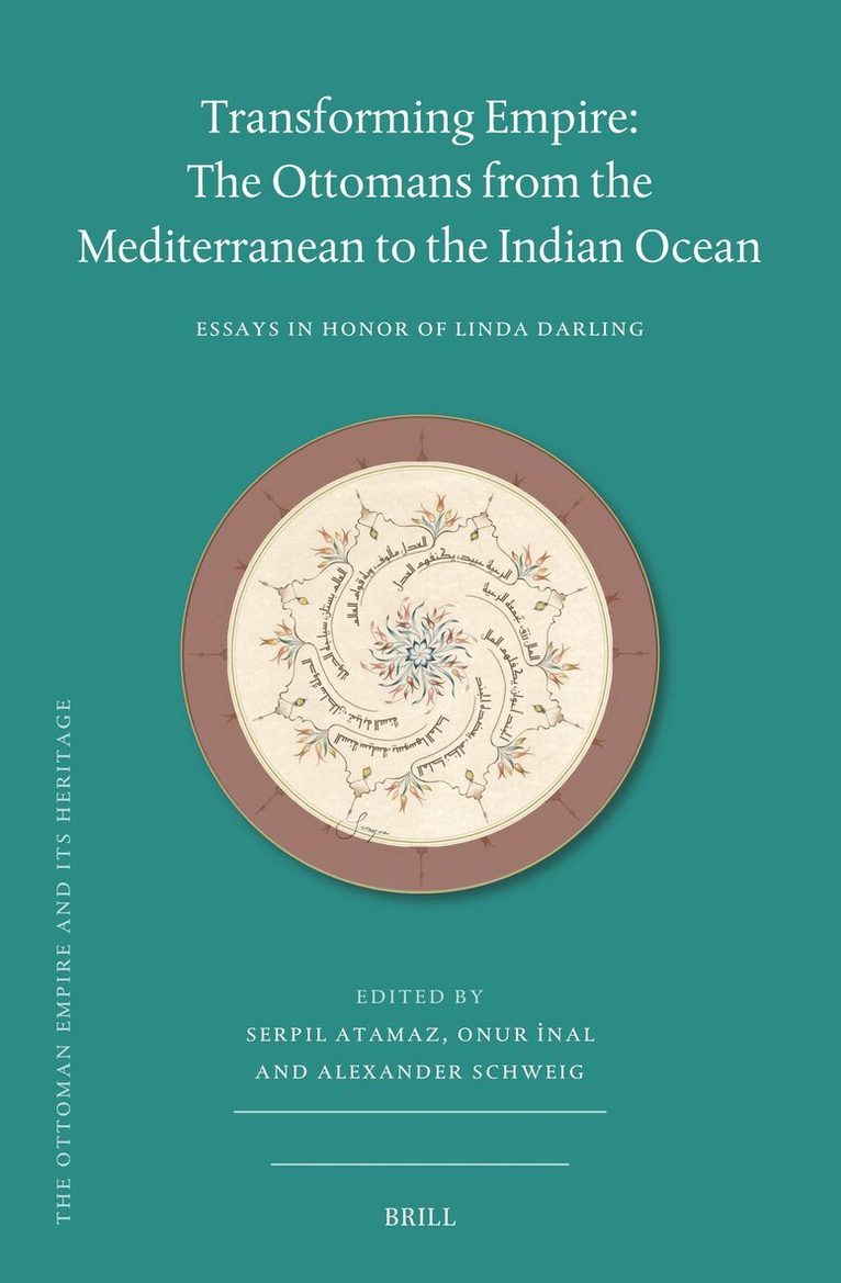 Serpil Atamaz - Transforming Empire: The Ottomans from the Mediterranean to the Indian Ocean, Inbunden