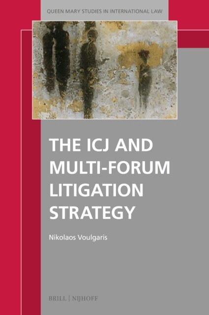 Nikolaos Voulgaris - ICJ and Multi-forum Litigation Strategy, E-bok