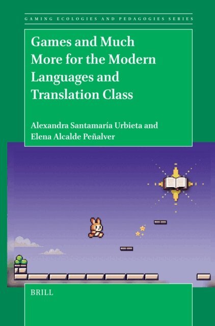 Elena Alcalde Penalver, Alexandra Santamaria Urbieta - Games and Much More for the Modern Languages and Translation Class, E-bok