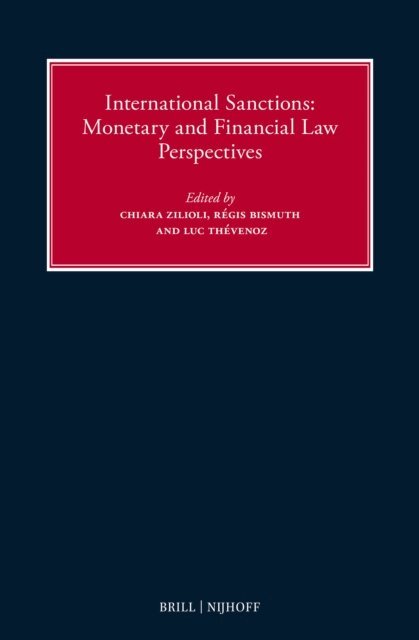 Luc Thevenoz, Regis Bismuth, Chiara Zilioli - International Sanctions: Monetary and Financial Law Perspectives, E-bok