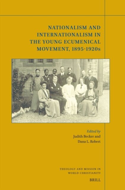 Dana L Robert, Judith Becker - Nationalism and Internationalism in the Young Ecumenical Movement, 1895-1920s, E-bok
