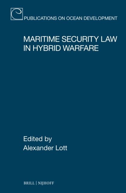 Alexander Lott - Maritime Security Law in Hybrid Warfare, E-bok