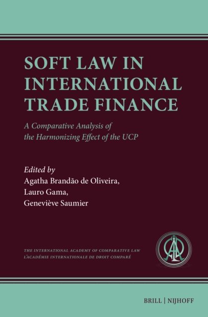 Genevieve Saumier, Lauro Gama, Agatha Brandao de Oliveira - Soft Law in International Trade Finance, E-bok