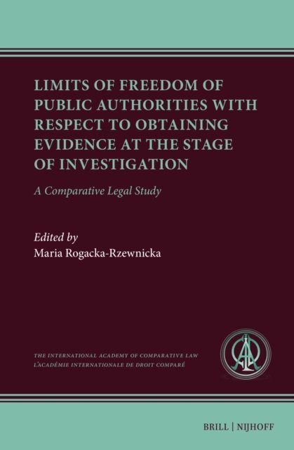 Maria Rogacka-Rzewnicka - Limits of Freedom of Public Authorities with Respect to Obtaining Evidence at the Stage of Investigation, E-bok