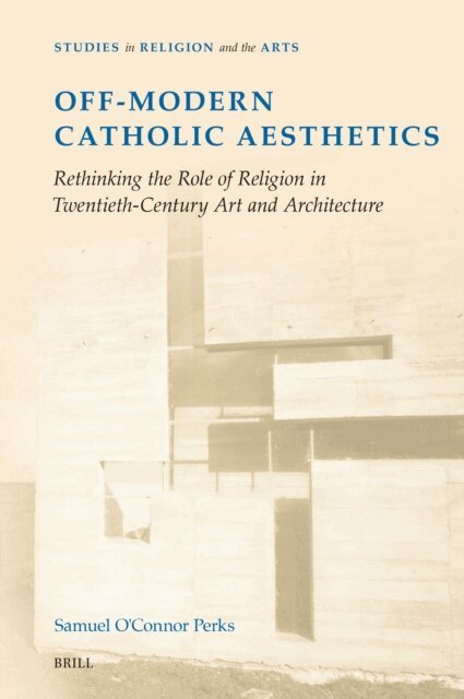 Samuel O'Connor Perks - Off-Modern Catholic Aesthetics, E-bok