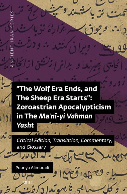 Pooriya Alimoradi - &quote;The Wolf Era Ends, and The Sheep Era Starts&quote;: Zoroastrian Apocalypticism in The Ma?ni-yi Vahman Yasht, E-bok
