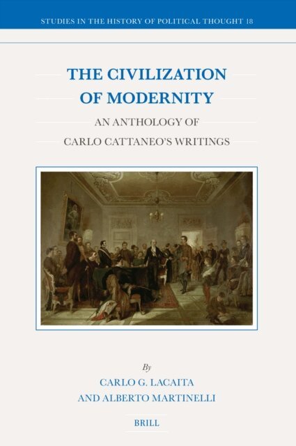 Alberto Martinelli, Carlo G. Lacaita - Civilization of Modernity: An Anthology of Carlo Cattaneo's Writings, E-bok