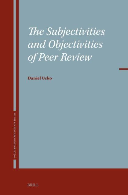 Daniel Ucko - Subjectivities and Objectivities of Peer Review, E-bok