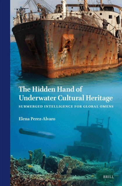 Elena Perez-Alvaro - Hidden Hand of Underwater Cultural Heritage, E-bok