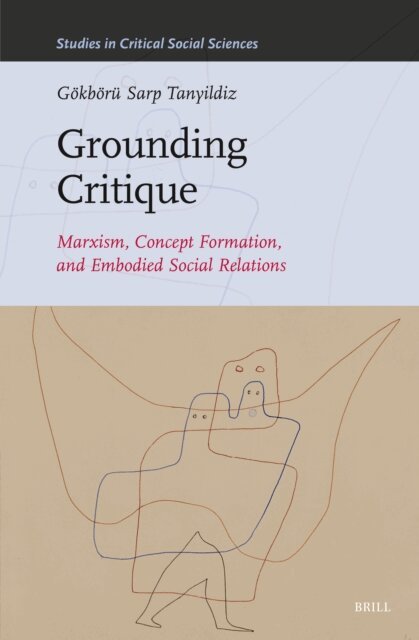 Gokboru Sarp Tanyildiz - Grounding Critique, E-bok