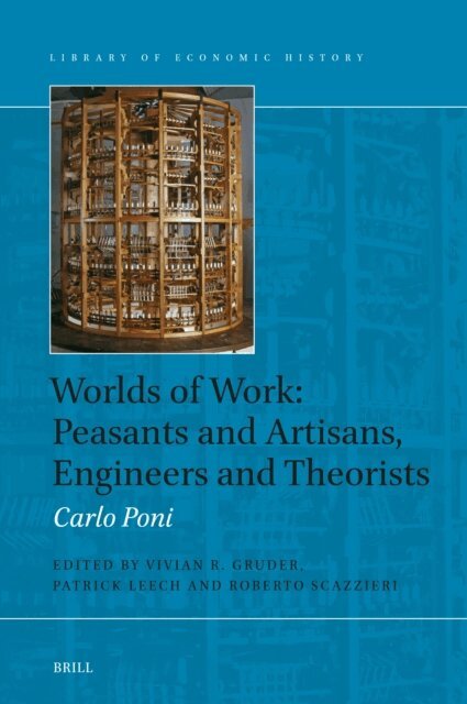 Carlo Poni, Roberto Scazzieri, Patrick Leech, Vivian R. Gruder - Worlds of Work: Peasants and Artisans, Engineers and Theorists, E-bok