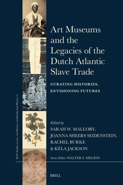 Kela Jackson, Rachel Burke, Joanna S. Seidenstein, Sarah Mallory - Art Museums and the Legacies of the Dutch Atlantic Slave Trade, E-bok