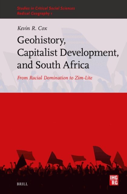 Kevin R. Cox - Geohistory, Capitalist Development, and South Africa, E-bok