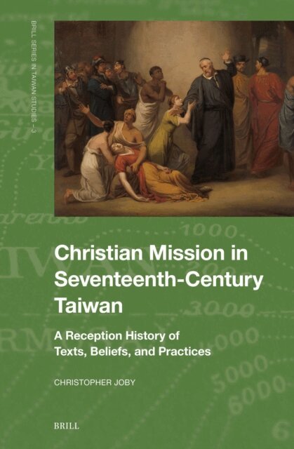 Christopher Joby - Christian Mission in Seventeenth-Century Taiwan, E-bok