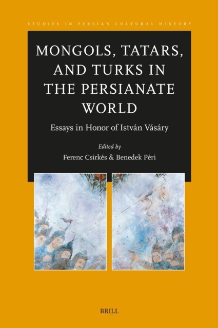 Benedek Peri, Ferenc Csirkes - Mongols, Tatars, and Turks in the Persianate World, E-bok