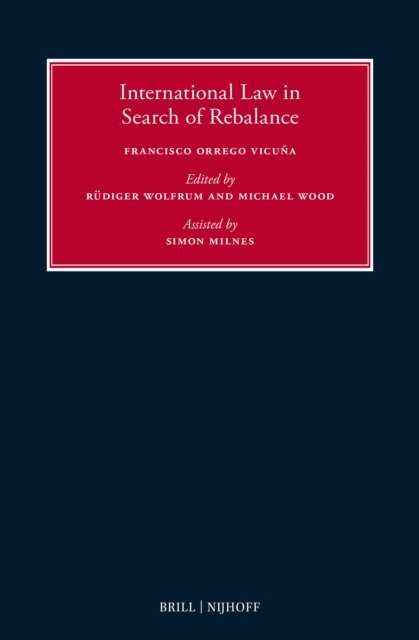 Francisco Orrego Vicuna, Michael Wood, Rudiger Wolfrum - International Law in Search of Rebalance, E-bok