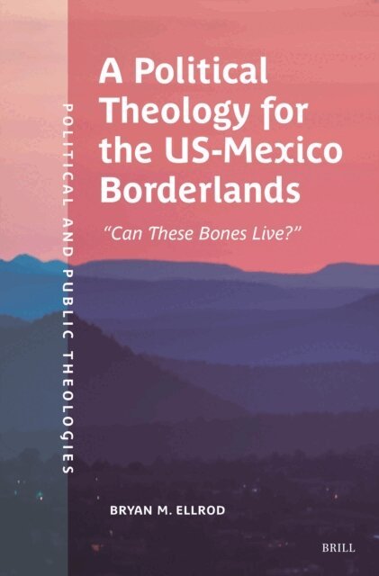 Bryan M. Ellrod - Political Theology for the US-Mexico Borderlands, E-bok