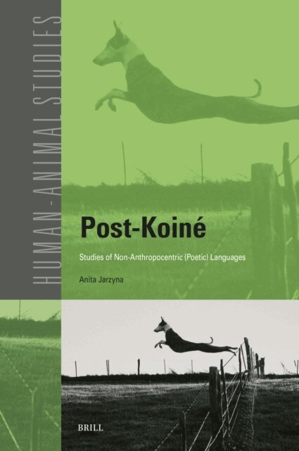 Anita Jarzyna - Post-Koine: Studies of Non-Anthropocentric (Poetic) Languages, E-bok