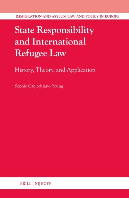 Sophie Capicchiano Young - State Responsibility and International Refugee Law, E-bok