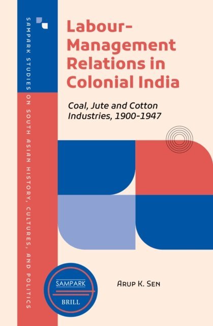 Arup Kumar Sen - Labour-Management Relations in Colonial India, E-bok