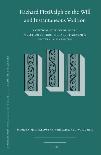 Michael W. Dunne, Monika Michalowska - Richard FitzRalph on the Will and Instantaneous Volition, E-bok