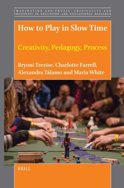 Maria White, Alexandra Talamo, Charlotte Farrell, Bryoni Trezise - How to Play in Slow Time, E-bok