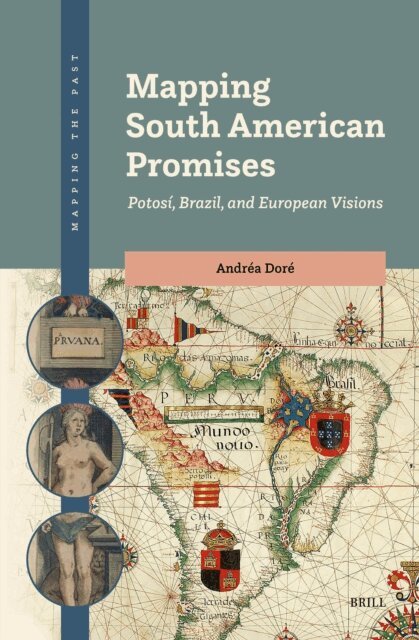 Andrea Dore - Mapping South American Promises: Potosi, Brazil, and European Visions, E-bok
