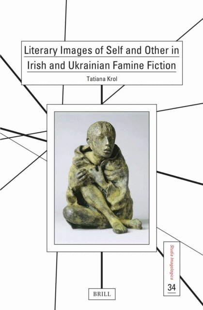 Tatiana Krol - Literary Images of Self and Other in Irish and Ukrainian Famine Fiction, E-bok