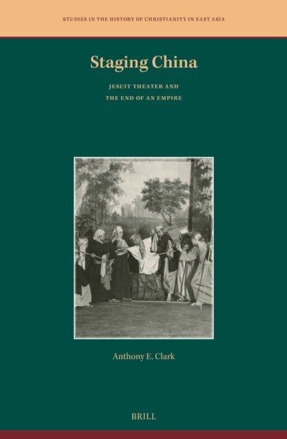 Anthony E. Clark - Staging China: Jesuit Theater and the End of an Empire, E-bok