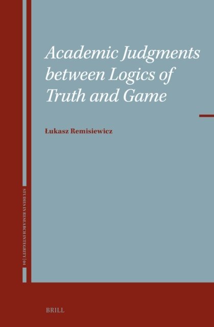 Lukasz Remisiewicz - Academic Judgments between Logics of Truth and Game, E-bok