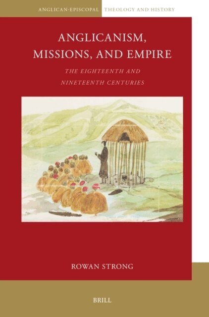 Rowan Strong - Anglicanism, Missions and Empire, E-bok