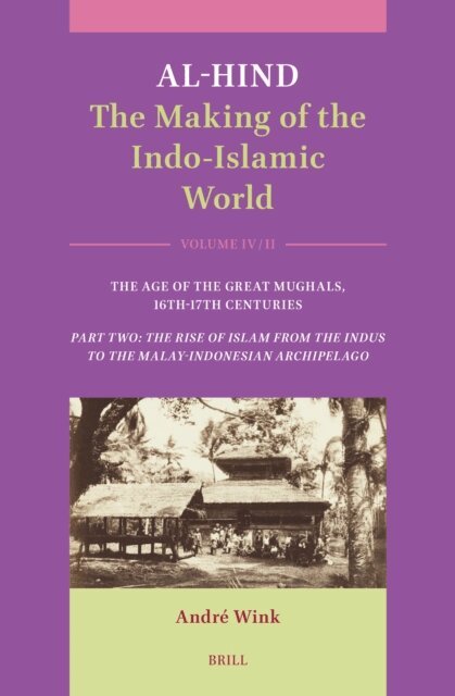 Andre Wink - Al-Hind: The Making of the Indo-Islamic World, E-bok