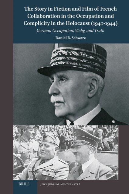 Daniel R. Schwarz - Story in Fiction and Film of French Collaboration in the Occupation and Complicity in the Holocaust (1940-1944), E-bok