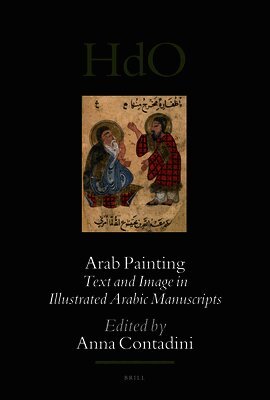 Anna Contadini - Arab Painting: Text and Image in Illustrated Arabic Manuscripts, Häftad