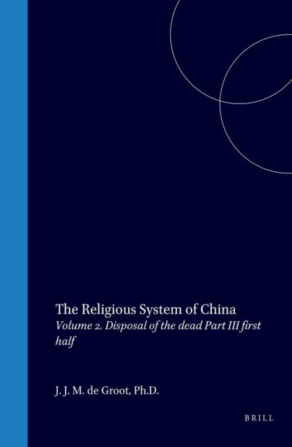 J. J. M. de Groot - Religious system of China, E-bok
