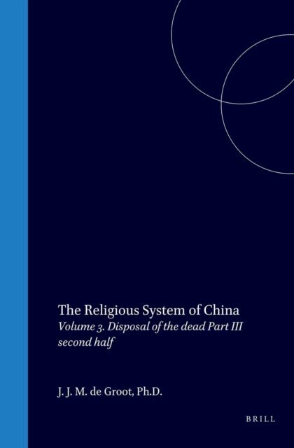 J. J. M. de Groot - Religious system of China, E-bok