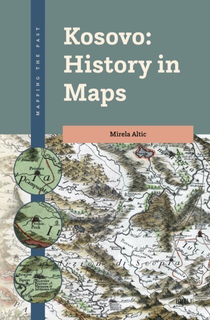 Mirela Altic - Kosovo: History in Maps, E-bok