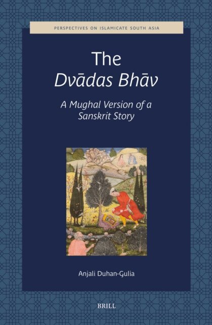 Anjali Duhan-Gulia - Dvadas Bhav, A Mughal version of a Sanskrit story, E-bok
