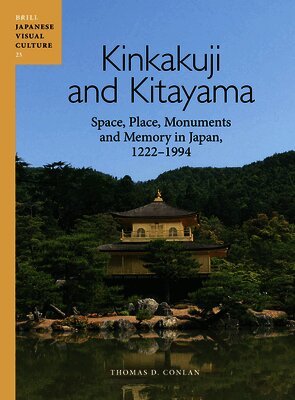 Thomas D. Conlan - Kinkakuji and Kitayama: Space, Place, Monuments and Memory in Japan 1222-1994, Inbunden. Tillgänglighet: Lägg i varukorg