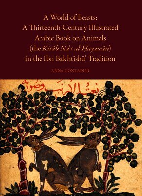 Anna Contadini - A World of Beasts: A Thirteenth-Century Illustrated Arabic Book on Animals (the Kitāb Na't Al-Ḥayawān) in the Ibn Bakhtīshū', Häftad. Tillgänglighet: Lägg i varukorg