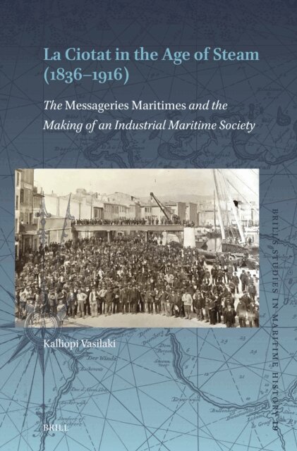 Kalliopi Vasilaki - Ciotat in the Age of Steam (1836-1916), E-bok