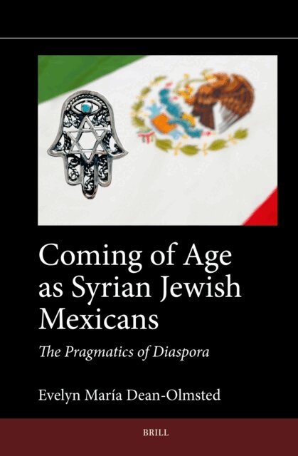 Evelyn Maria Dean-Olmsted - Coming of Age as Syrian Jewish Mexicans, E-bok