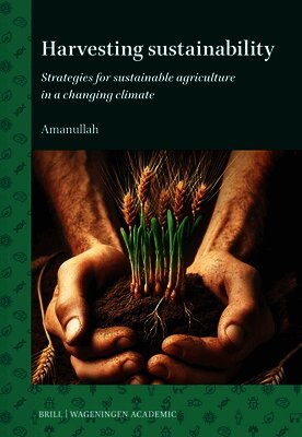 Amanullah - Harvesting Sustainability: Strategies for Sustainable Agriculture in a Changing Climate, Inbunden