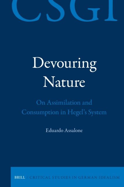 Eduardo Assalone - Devouring Nature: On Assimilation and Consumption in Hegel's System, E-bok