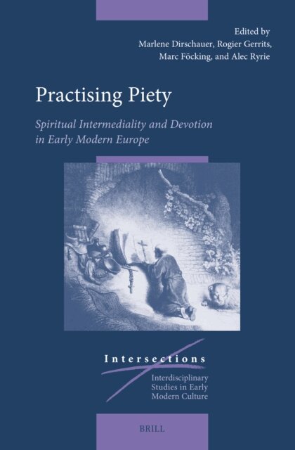 Alec Ryrie, Marc Focking, Rogier Gerrits, Marlene Dirschauer - Practising Piety, E-bok