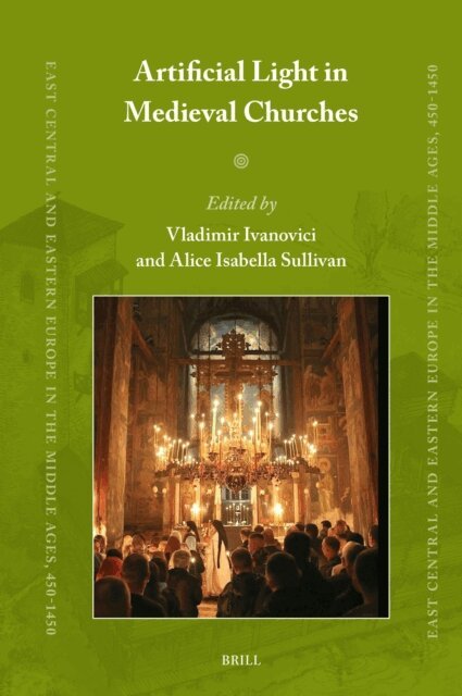 Alice Isabella Sullivan, Vladimir Ivanovici - Artificial Light in Medieval Churches, E-bok