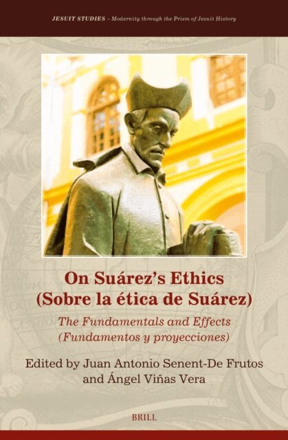 Angel Vinas Vera, Juan Antonio Senent-de Frutos - On Suarez's Ethics (Sobre la etica de Suarez):, E-bok