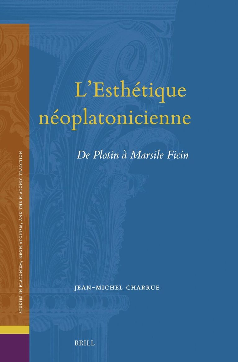 Jean-Michel Charrue - L’Esthétique néoplatonicienne: de Plotin à Marsile Ficin, Inbunden