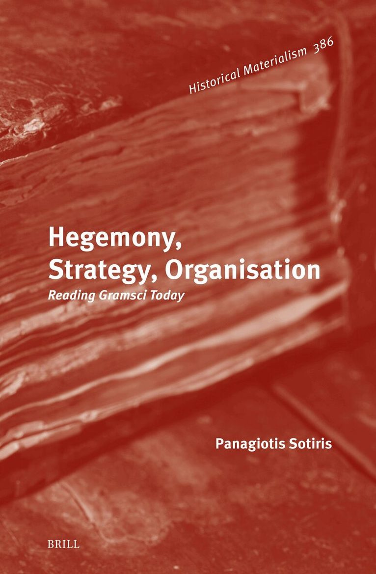 Panagiotis Sotiris - Hegemony, Strategy, Organisation: Reading Gramsci Today, Inbunden